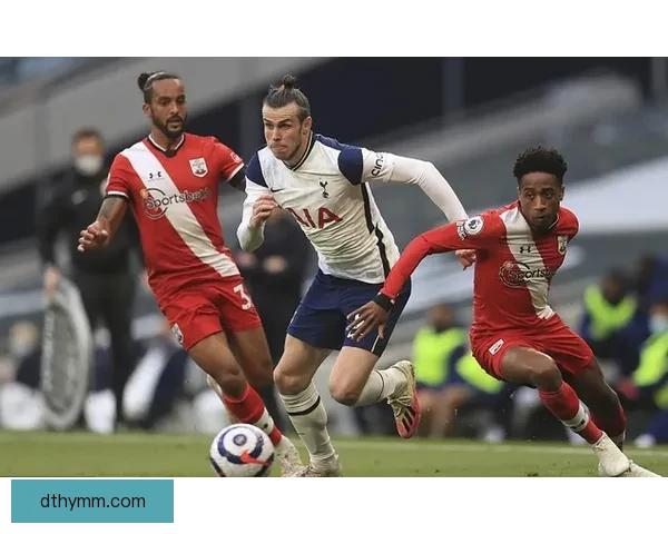 南安普顿主场迎战热刺 双方力争三分激烈对决一触即发